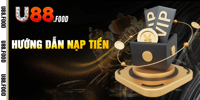 4 bước nạp tiền U88 chi tiết