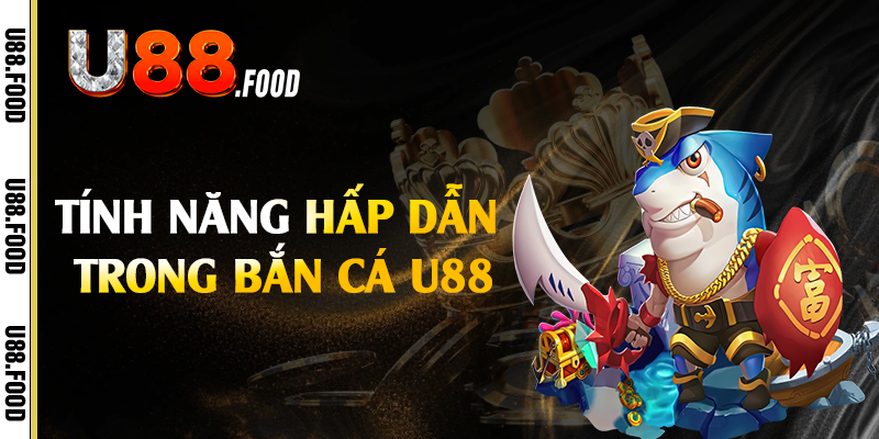 Tính năng hấp dẫn trong bắn cá U88