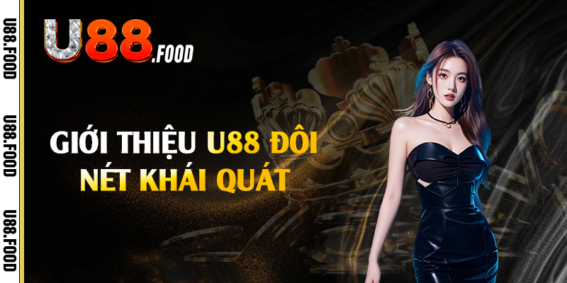 Giới thiệu U88 đôi nét khái quát