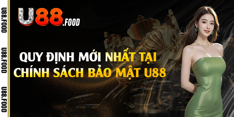 Quy định mới nhất tại chính sách bảo mật U88